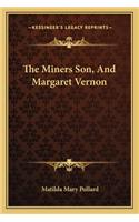 Miners Son, and Margaret Vernon