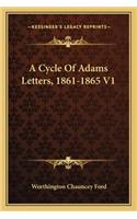 A Cycle Of Adams Letters, 1861-1865 V1: (English)