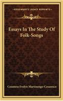 Essays in the Study of Folk-Songs