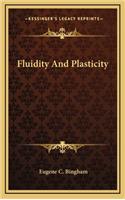 Fluidity and Plasticity