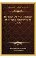 The Essay On Walt Whitman By Robert Louis Stevenson (1900): (English)