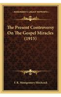Present Controversy on the Gospel Miracles (1915)