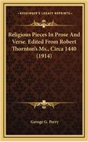 Religious Pieces in Prose and Verse. Edited from Robert Thornton's MS., Circa 1440 (1914)