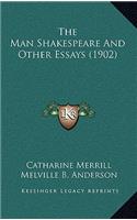 The Man Shakespeare and Other Essays (1902)