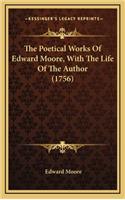 The Poetical Works of Edward Moore, with the Life of the Author (1756)