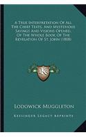 True Interpretation of All the Chief Texts, and Mysterious Sayings and Visions Opened, of the Whole Book of the Revelation of St. John (1808)