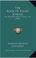 The Book of Rugby School: Its History and Its Daily Life (1856)