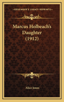 Marcus Holbeach's Daughter (1912)