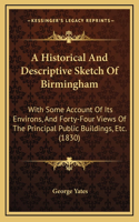 A Historical And Descriptive Sketch Of Birmingham