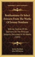 Benthamiana Or Select Extracts From The Works Of Jeremy Bentham