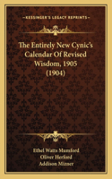 The Entirely New Cynic's Calendar Of Revised Wisdom, 1905 (1904)