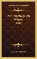 Grundfrage Der Religion (1887)