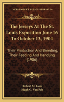 The Jerseys At The St. Louis Exposition June 16 To October 13, 1904