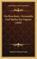 Das Berechnen, Verwandeln Und Theilen Der Figuren (1828)