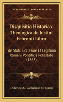 Disquisitio Historico-Theologica de Justini Febronii Libro