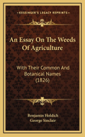 An Essay On The Weeds Of Agriculture