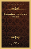 Rosicrucians, Lemuria And Atlantis