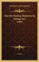 Uber Den Streifzug Thielmanns Im Feldzuge 1813 (1895)