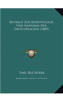 Beitrage Zur Morphologie Und Anatomie Der Dioscoreaceen (1889)