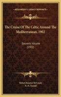 The Cruise Of The Celtic Around The Mediterranean, 1902: Souvenir Volume (1902)