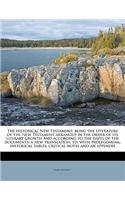 The historical New Testament; being the literature of the New Testament arranged in the order of its literary growth and according to the dates of the documents; a new translation, ed. with prolegomena, historical tables, critical notes and an appe