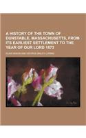 A History of the Town of Dunstable, Massachusetts, from Its Earliest Settlement to the Year of Our Lord 1873