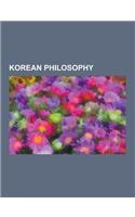 Korean Philosophy: Korean Confucianism, Korean Philosophers, Ham Seok-Heon, T. K. Seung, Seongcheol, Juche, Jo Gwang-Jo, Joseon Dynasty P(English)