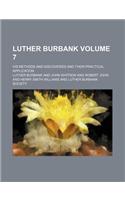 Luther Burbank; His Methods and Discoveries and Their Practical Application Volume 7
