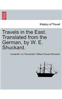 Travels in the East. Translated from the German, by W. E. Shuckard.