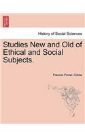 Studies New and Old of Ethical and Social Subjects.