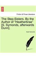 Step-Sisters. by the Author of 