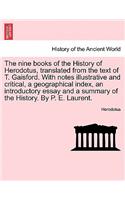 The Nine Books of the History of Herodotus, Translated from the Text of T. Gaisford. with Notes Illustrative and Critical, a Geographical Index, an Introductory Essay and a Summary of the History. by P. E. Laurent. Second Edition. Vol. I.: (English)