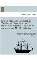 Les Voyages de Ludovico Di Varthema. Traduits Par J. Balarin de Raconis . Publie S Et Annote S Par M. Ch. Schefer.