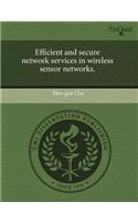 Efficient and Secure Network Services in Wireless Sensor Networks