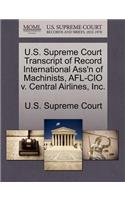 U.S. Supreme Court Transcript of Record International Ass'n of Machinists, AFL-CIO V. Central Airlines, Inc.
