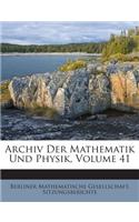 Archiv Der Mathematik Und Physik, Volume 41