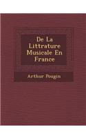 De La Litt&#65533;rature Musicale En France: (French)