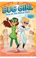Bug Girl: Fury on the Dance Floor