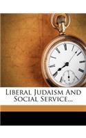 Liberal Judaism and Social Service...