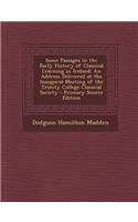 Some Passages in the Early History of Classical Learning in Ireland: An Address Delivered at the Inaugural Meeting of the Trinity College Classical Society(English)