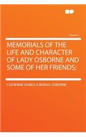 Memorials of the Life and Character of Lady Osborne and Some of Her Friends; Volume 1