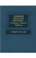 Leninism Selected Writings - Primary Source Edition