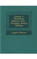 Leonis X. Pontificis Maximi Vita - Primary Source Edition