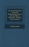 Die Oesterreichische Arktische Beobachtungs-Station Auf Jan Mayen, 1882-1883: (German)