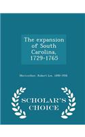 Expansion of South Carolina, 1729-1765 - Scholar's Choice Edition