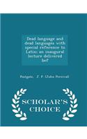 Dead Language and Dead Languages with Special Reference to Latin; An Inaugural Lecture Delivered Bef - Scholar's Choice Edition