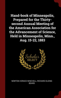 Hand-book of Minneapolis, Prepared for the Thirty-second Annual Meeting of the American Association for the Advancement of Science, Held in Minneapolis, Minn., Aug. 15-22, 1883