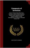 Conquests of Invention: Cyrus H. McCormick, Elias Howe, Thomas A. Edison, William Murdock, Robert Fulton, Guglielmo Marconi, Charles Goodyear, George Westinghouse, Eli Whit