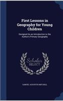 First Lessons in Geography for Young Children: Designed As an Introduction to the Author's Primary Geography