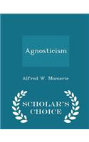 Agnosticism - Scholar's Choice Edition
